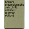 Berliner Entomologische Zeitschrift, Volume 5 (German Edition) door Entomologischer Verein Berliner