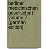Berliner Medicinischen Gesellschaft, Volume 7 (German Edition) door Gurlt E