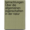 Betrachtungen Über Die Allgemeinen Eigenschaften In Der Natur door Johann C. Fabricius