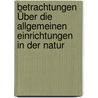 Betrachtungen Über Die Allgemeinen Einrichtungen In Der Natur door Johann C. Fabricius