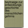 Beytraege Zur Entwicklungs Geschichte Des Menschlichen Gehirns door Ignaz Döllinger