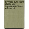 Beyträge Zur Neuern Staats- Und Krieges-geschichte, Volume 14 by Unknown