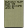 Beyträge Zur Neuern Staats- Und Krieges-geschichte, Volume 18 door Onbekend