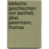 Biblische Geschischten Von Berthelt, Jäkel, Petermann, Thomas by O. Ostermai