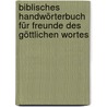 Biblisches Handwörterbuch für Freunde des göttlichen Wortes door J. Fischer F.