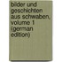 Bilder Und Geschichten Aus Schwaben, Volume 1 (German Edition)