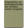 Biographien Zur Kulturgeschichte Der Schweiz, Vierter Congress by Rudolf Wolf