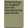 Biotechnology For Biodiesel Fuel And Bioengineering Approaches door A.B.M. Sharif Hossain