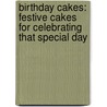 Birthday Cakes: Festive Cakes for Celebrating That Special Day door Fiona Cairns