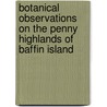 Botanical Observations on the Penny Highlands of Baffin Island door Fritz Hans Schwarzenbach