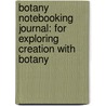 Botany Notebooking Journal: For Exploring Creation with Botany door Jeannie Fulbright
