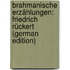 Brahmanische Erzählungen: Friedrich Rückert (German Edition)