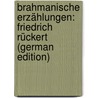 Brahmanische Erzählungen: Friedrich Rückert (German Edition) door Rückert Friedrich