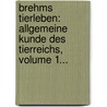 Brehms Tierleben: Allgemeine Kunde Des Tierreichs, Volume 1... door Eduard Pechu L-Loesche