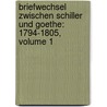 Briefwechsel Zwischen Schiller Und Goethe: 1794-1805, Volume 1 by Friedrich Schiller