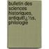 Bulletin Des Sciences Historiques, Antiquitï¿½S, Philologie
