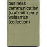 Business Communication (oral) with Jerry Weissman (collection) door Jerry Weissman