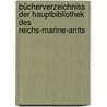 Bücherverzeichniss Der Hauptbibliothek Des Reichs-marine-amts door Germany. Marineleitung. Hauptbibliothek