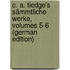 C. A. Tiedge's Sämmtliche Werke, Volumes 5-6 (German Edition)