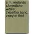 C.M. Wielands Sämmtliche Werke, zwoelfter Band, zweyter Theil