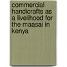 Commercial Handicrafts As A Livelihood For The Maasai In Kenya door Hanningtone Sitati