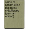 Calcul Et Construction Des Ponts Métalliques (German Edition) door Laissle Friedrich