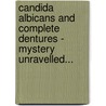 Candida Albicans and Complete Dentures - Mystery Unravelled... door Amit Dua