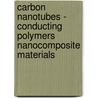 Carbon Nanotubes - Conducting Polymers Nanocomposite Materials door Valter Bavastrello