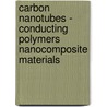 Carbon Nanotubes - Conducting Polymers Nanocomposite Materials by Valter Bavastrello