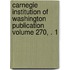 Carnegie Institution of Washington Publication Volume 270, . 1