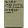 Causes of Delays and Cost Overrun in Road Construction Project door Romi Anku