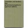 Charakter Und Tendenz Des Johannesevangeliums (German Edition) by Wrede William