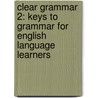 Clear Grammar 2: Keys to Grammar for English Language Learners by Keith S. Folse