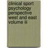 Clinical Sport Psychology Perspective West And East Volume Iii door Li Jing Zhu