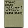 Clowning Around -  Hotlinks Level 5 Book Banded Guided Reading door Kingscourt/McGraw-Hill