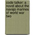 Code Talker: A Novel About The Navajo Marines Of World War Two