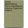 Codex Diplomaticus Rheno-Mosellanus, Volume 2 (German Edition) by Arnold Günther Wilhelm