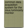 Common Data Acquisition System For The Zeus Luminosity Monitor door Tomasz Bold