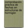 Comprobación práctica de flechas en estructuras de hormigón door JesúS. Mené Aparicio