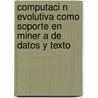 Computaci N Evolutiva Como Soporte En Miner a de Datos y Texto by Roc O. Luj N. Cecchini