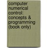 Computer Numerical Control: Concepts & Programming (Book Only) door Warren Seames