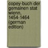 Copey-Buch Der Gemainen Stat Wienn, 1454-1464 (German Edition)