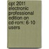 Cpt 2011 Electronic Professional Edition On Cd-Rom: 6-10 Users