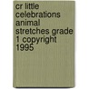 Cr Little Celebrations Animal Stretches Grade 1 Copyright 1995 door Marcia Vaughn