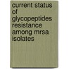 Current Status Of Glycopeptides Resistance Among Mrsa Isolates by Fatima Kaleem