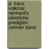 D. Franz Volkmar Reinhard's sämtliche Predigten, Zehnter Band door Franz Volkmar Reinhard