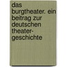 Das Burgtheater. Ein Beitrag zur deutschen Theater- Geschichte door Laube