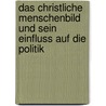 Das Christliche Menschenbild Und Sein Einfluss Auf Die Politik by Susanne Lossi