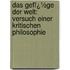 Das Gefï¿½Ge Der Welt: Versuch Einer Kritischen Philosophie