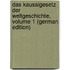 Das Kausalgesetz Der Weltgeschichte, Volume 1 (German Edition)
